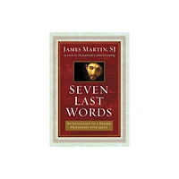 Harpercollins publishers inc Seven Last Words: An Invitation To A Deeper Friendship With Jesus (inbunden, eng)