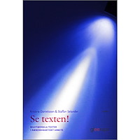 Kristina Danielsson Se texten! : multimodala texter i ämnesdidaktiskt arbete (häftad)