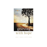 Baker publishing group Grieving with Hope – Finding Comfort as You Journey through Loss (häftad, eng)