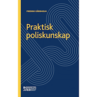 Fredrik Kärrholm Praktisk poliskunskap (häftad)