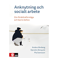 Anders Broberg Anknytning och socialt arbete : Om föräldraförmåga och barns behov (inbunden)