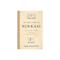 Oxford University Press Inc In the Land of Ninkasi (inbunden, eng)