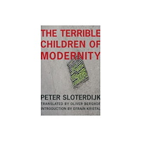 Columbia university press The Terrible Children of Modernity (häftad, eng)