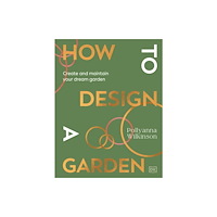 Dorling Kindersley Ltd How to Design a Garden (inbunden, eng)