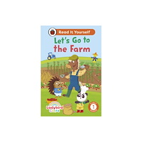 Penguin Random House Children's UK Ladybird Class - Let’s Go to the Farm: Read It Yourself - Level 1 Early Reader (inbunden, eng)