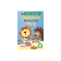 Penguin Random House Children's UK Ladybird Class - Celebrations Around the World: Read It Yourself - Level 2 Developing Reader (inbunden, eng)