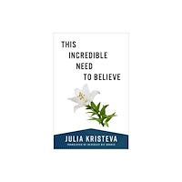 Columbia university press This Incredible Need to Believe (häftad, eng)