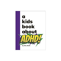 Dorling Kindersley Ltd A Kids Book About ADHD (inbunden, eng)