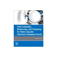 Elsevier - Health Sciences Division Viral Outbreaks, Biosecurity, and Preparing for Mass Casualty Infectious Diseases Events (inbunden, eng)