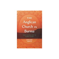 Pennsylvania State University Press The Anglican Church in Burma (häftad, eng)