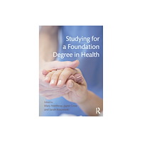 Taylor & francis ltd Studying for a Foundation Degree in Health (häftad, eng)