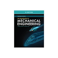 Cengage Learning, Inc An Introduction to Mechanical Engineering, Enhanced, SI Edition (häftad, eng)
