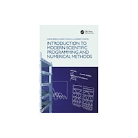 Taylor & francis ltd Introduction to Modern Scientific Programming and Numerical Methods (inbunden, eng)