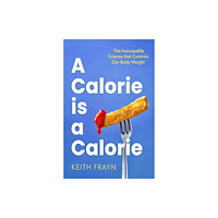 Little, Brown Book Group A Calorie is a Calorie (häftad, eng)
