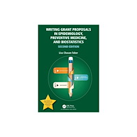 Taylor & francis ltd Writing Grant Proposals in Epidemiology, Preventive Medicine, and Biostatistics (häftad, eng)