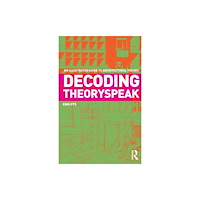 Taylor & francis ltd Decoding Theoryspeak (häftad, eng)
