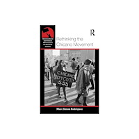 Taylor & francis ltd Rethinking the Chicano Movement (häftad, eng)