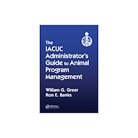 Taylor & francis ltd The IACUC Administrator's Guide to Animal Program Management (häftad, eng)