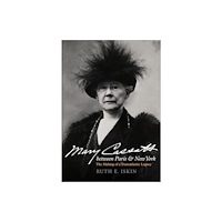 University of california press Mary Cassatt between Paris and New York (inbunden, eng)