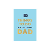 Octopus publishing group Things to Do Now That You're a Dad (inbunden, eng)
