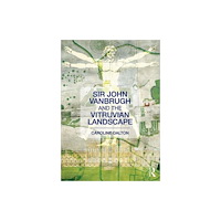 Taylor & francis ltd Sir John Vanbrugh and the Vitruvian Landscape (häftad, eng)
