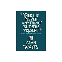 Knopf Doubleday Publishing Group There Is Never Anything but the Present (inbunden, eng)