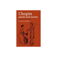 Cambridge University Press Chopin: Pianist and Teacher (häftad, eng)