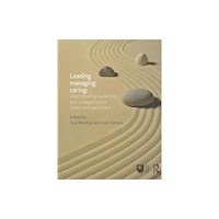Taylor & francis ltd Leading, Managing, Caring: Understanding Leadership and Management in Health and Social Care (inbunden, eng)