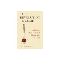 Princeton University Press The Revolution to Come (inbunden, eng)