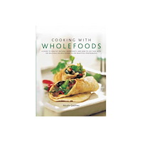 Anness publishing Cooking With Wholefoods (inbunden, eng)
