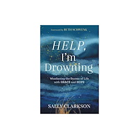 Baker publishing group Help, I`m Drowning – Weathering the Storms of Life with Grace and Hope (inbunden, eng)