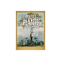 University of Pittsburgh Press The The Poetics of Plants in Spanish American Literature (häftad, eng)
