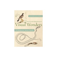 University of Pittsburgh Press William Bartram's Visual Wonders (inbunden, eng)