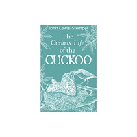 Transworld publishers ltd The Curious Life of the Cuckoo (inbunden, eng)