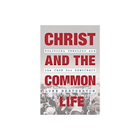 William B. Eerdmans Publishing Company Christ and the Common Life (inbunden, eng)