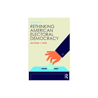 Taylor & francis ltd Rethinking American Electoral Democracy (häftad, eng)