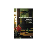 Taylor & francis ltd French Renaissance Monarchy (inbunden, eng)