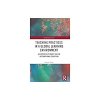 Taylor & francis ltd Teaching Practices in a Global Learning Environment (inbunden, eng)