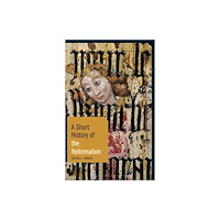 Bloomsbury Publishing PLC A Short History of the Reformation (häftad, eng)