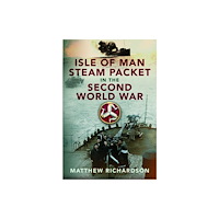 Pen & Sword Books Ltd Isle of Man Steam Packet in the Second World War (inbunden, eng)