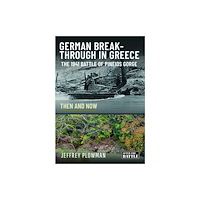 Pen & Sword Books Ltd German Breakthrough in Greece (inbunden, eng)