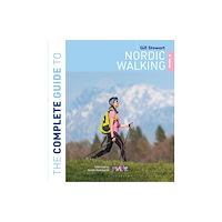 Bloomsbury Publishing PLC The Complete Guide to Nordic Walking: 2nd edition (häftad, eng)