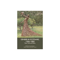 Edinburgh university press Gender in Scotland, 1200-1800 (inbunden, eng)