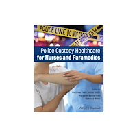 John Wiley & Sons Inc Police Custody Healthcare for Nurses and Paramedics (häftad, eng)