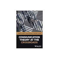 John Wiley & Sons Inc Communication Theory at the Crossroads (häftad, eng)