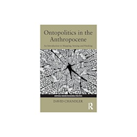 Taylor & francis ltd Ontopolitics in the Anthropocene (häftad, eng)