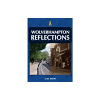 Amberley Publishing Wolverhampton Reflections (häftad, eng)