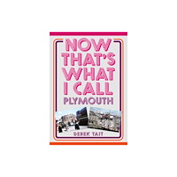 Amberley Publishing Now That's What I Call Plymouth (häftad, eng)