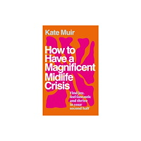 Simon & Schuster Ltd How to Have a Magnificent Midlife Crisis (inbunden, eng)