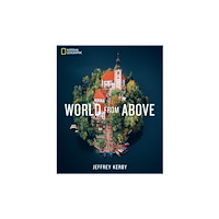 NATIONAL GEOGRAPHIC SOCIETY National Geographic World From Above (inbunden, eng)
